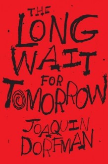 The Long Wait for Tomorrow - Joaquin Dorfman