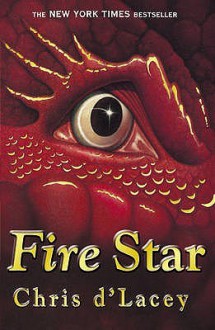 Fire Star (The Last Dragon Chronicles, #3) - Chris d'Lacey