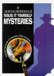 The Second Usborne Book of Solve It Yourself Mysteries (Usborne Solve it Yourself) - Phil Roxbee Cox