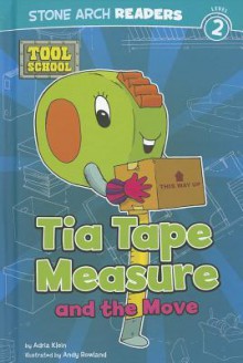 Tia Tape Measure and the Move - Adria F. Klein, Andrew Rowland