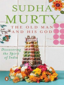 The Old Man And His God - Sudha Murty