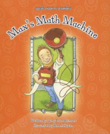 Max's Math Machine - Larry Dane Brimner