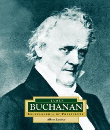 James Buchanan: America's 15th President - Allison Lassieur