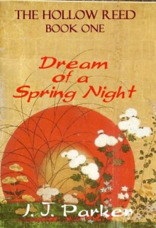 Dream of a Spring Night - I.J. Parker