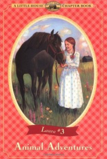 Animal Adventures - Laura Ingalls Wilder, Melissa Peterson, Renée Graef