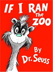 If I Ran the Zoo - Dr. Seuss