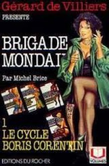 Brigade Mondaine : Le cycle Boris Corentin tome #1 - Michel Brice