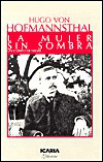 La mujer sin sombra - Hugo von Hofmannsthal, María Antonia Seijo Castroviejo