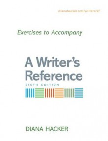 Exercises to Accompany A Writer's Reference - Diana Hacker