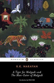 A Tiger for Malgudi and The Man-Eater of Malgudi - R.K. Narayan, Pico Iyer