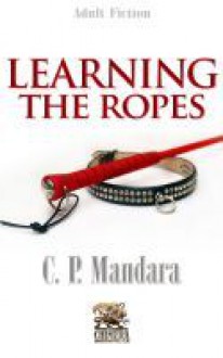 Learning the Ropes - C.P. Mandara