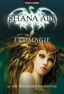 Der träumende Diamant 2: Erdmagie - Shana Abe