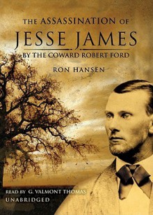 The Assassination of Jesse James by the Coward Robert Ford (Audio) - Ron Hansen