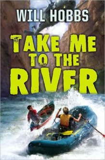 Take Me to the River (Audio) - Will Hobbs, Steven Boyer