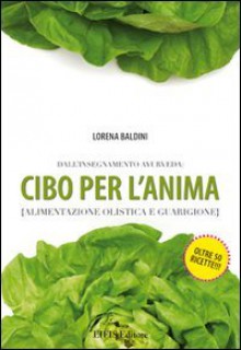 Cibo per l'anima (alimentazione olistica e guarigione) - Lorena Baldini