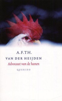 Advocaat van de hanen - A.F.Th. van der Heijden