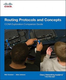 Routing Protocols and Concepts, CCNA Exploration Companion Guide - Rick Graziani, Allan Johnson