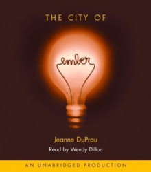 The City of Ember (The Ember Series, #1) - Jeanne DuPrau, Wendy Dillon, Jeanne Dupran