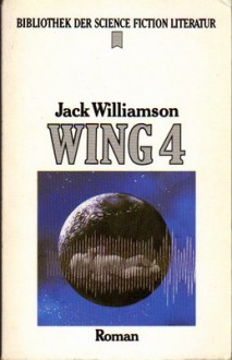 Wing 4 : Science-fiction-Roman - Jack Williamson