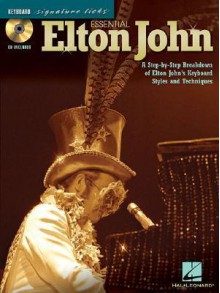 Essential Elton John: A Step-By-Step Breakdown of Elton John's Keyboard Styles and Techniques - Elton John