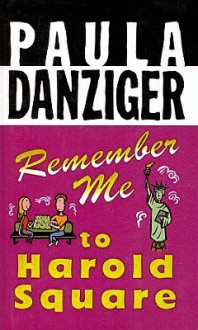 Remember Me to Harold Square - Paula Danziger