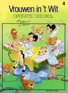 Vrouwen in 't wit operatie deegrol (Vrouwen in 't wit, #4) - Burcovici, Raoul Cauvin