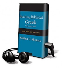 Basics of Biblical Greek Vocabulary (Audio) - William D. Mounce