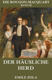 Der häusliche Herd: Erweiterte Ausgabe (German Edition) - Émile Zola