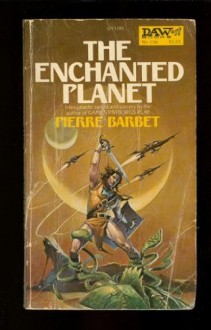 The Enchanted Planet - Pierre Barbet, C.J. Richards, Unknown