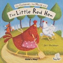 The Cockerel, the Mouse and the Little Red Hen - Jess Stockham