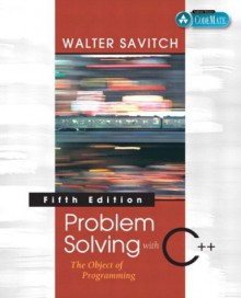 Problem Solving with C++: The Object of Programming - Walter J. Savitch, Savitch, Walter J. Savitch, Walter J.