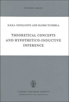 Theoretical Concepts and Hypothetico-Inductive Inference - Ilkka Niiniluoto, Raimo Tuomela