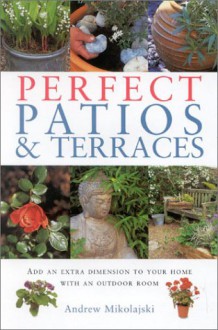 Perfect Patios & Terraces (Garden Essentials) - Andrew Mikolajski