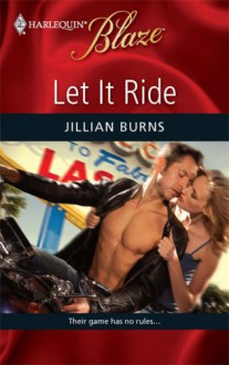 Let It Ride (Harlequin Blaze, #466) - Jillian Burns