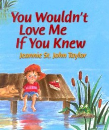 You Wouldn't Love Me If You Knew - Jeannie St. John Taylor