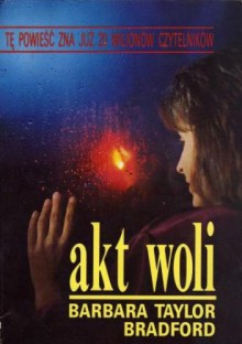 Akt woli - Barbara Taylor Bradford