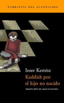 Kaddish por el hijo no nacido (Narrativa del Acantilado, 5) - Imre Kertész