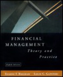 Financial Management: Theory and Practice - Eugene F. Brigham, Louis C. Gapenski