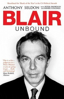 Blair Unbound - Anthony Seldon, Peter Snowdon