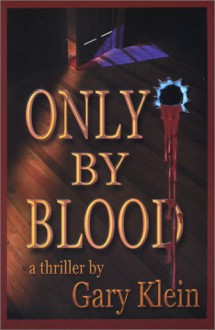 Only by Blood - Gary Klein