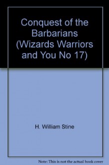 Conquest of the Barbarians (Wizards, Warriors & You, #17) - Megan Stine, Henry William Stine