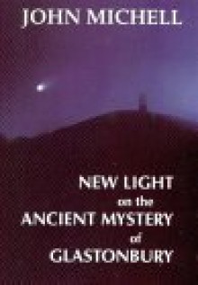 New Light on the Ancient Mystery of Glastonbury - John Michell