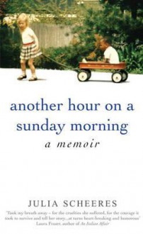 Another Hour on a Sunday Morning - Julia Scheeres