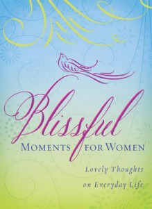 Blissful Moments for Women - Barbour Publishing Inc.