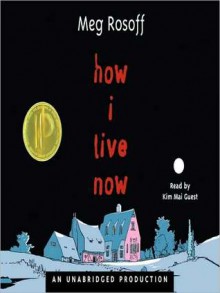 How I Live Now (Audio) - Meg Rosoff, Kim Mai Guest