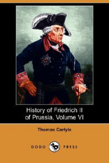 History of Frederick the Great: Part 6 - Thomas Carlyle