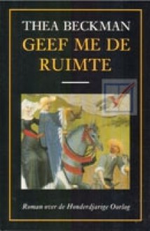 Geef me de ruimte - Thea Beckman