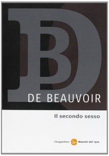 Il secondo sesso - Simone de Beauvoir, R. Cantini, M. Andreose