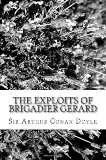 The Exploits of Brigadier Gerard - Arthur Conan Doyle