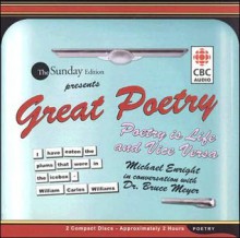 Great Poetry: Poetry Is Life and Vice Versa - Michael Enright, Bruce Meyer